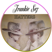 Frankie Sez Hatters